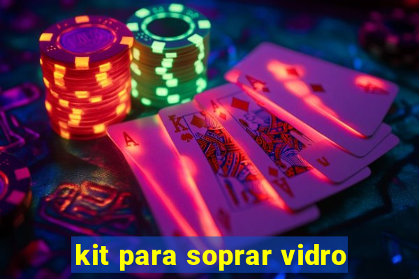 kit para soprar vidro